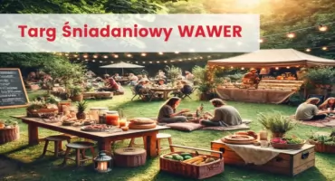 18 maja Targ Śniadaniowy w Parku Aktywności Rodzinnej w Wawrze