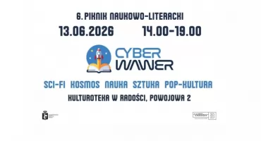 Piknik CYBER-WAWER 6: Kosmos, nauka i popkultura w Radości
